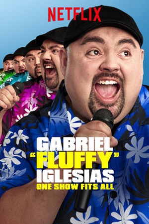 Gabriel 'Fluffy' Iglesias: One Show Fits All