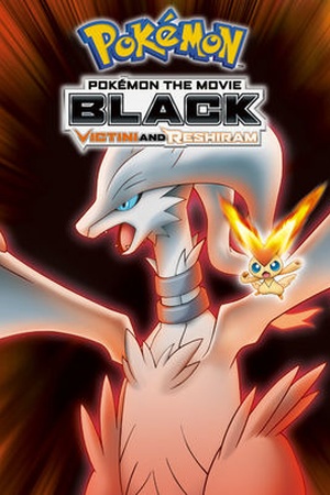 Pokemon the Movie: Black: Victini and Reshiram