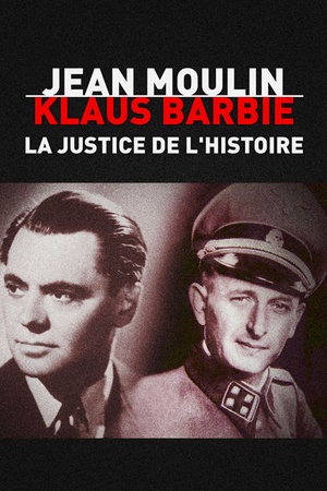 Jean Moulin / Klaus Barbie : La justice de l'Histoire