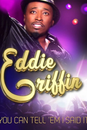 Eddie Griffin: You Can Tell 'Em I Said It