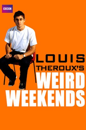 Louis Theroux's Weird Weekends