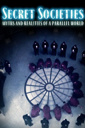 Secret Societies - Myths and Realities of a Parallel World