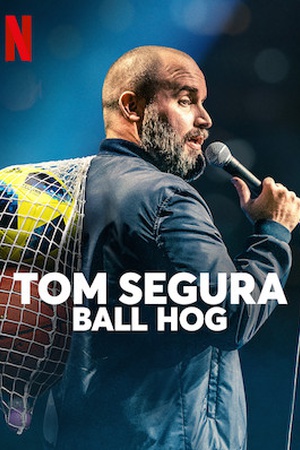 Tom Segura: Ball Hog