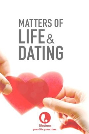 Matters of Life & Dating