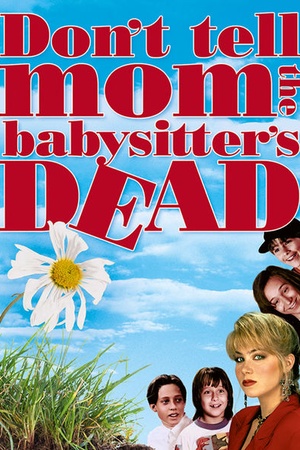 Don't Tell Mom the Babysitter's Dead