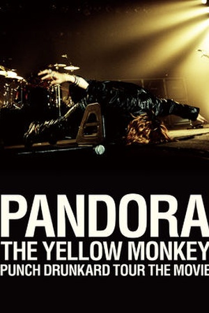 Pandora The Yellow Monkey: Punch Drunkard Tour The Movie