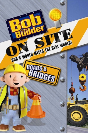 Bob the Builder on Site: Roads and Bridges