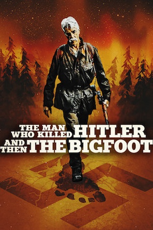 The Man Who Killed Hitler And Then The Bigfoot