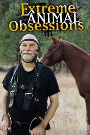 Extreme Animal Obsessions