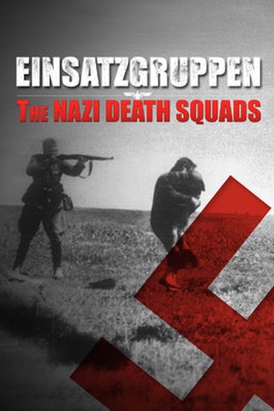 Einsatzgruppen: The Nazi Death Squads