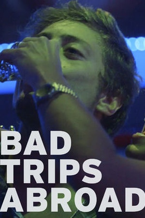 Bad Trips Abroad