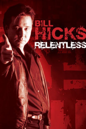 Bill Hicks: Relentless