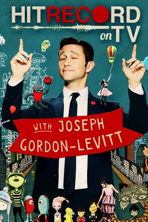 Hit Record on TV with Joseph Gordon-Levitt