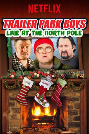 Trailer Park Boys Live at the North Pole