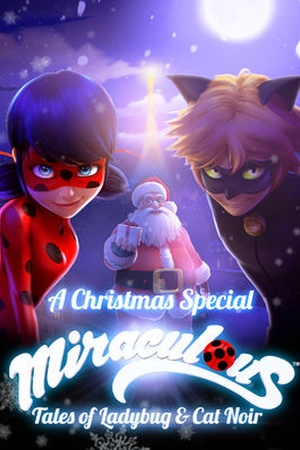 A Christmas Special: Miraculous: Tales of Ladybug and Cat Noir