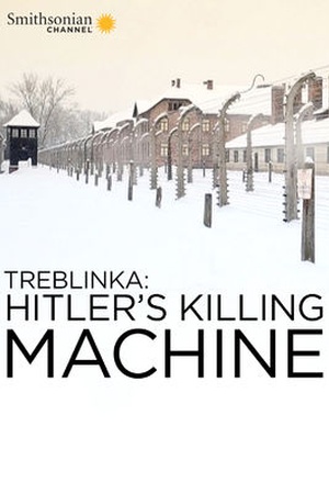 Treblinka: Hitler's Killing Machine