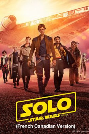 Solo: A Star Wars Story (French-Canadian Version)