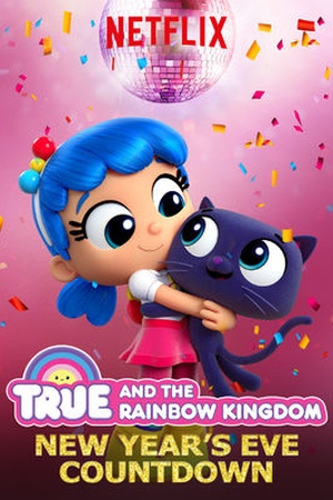 True and the Rainbow Kingdom: New Year's Eve Countdown