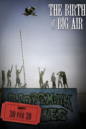 30 for 30: The Birth of Big Air