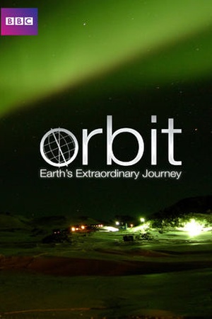 Orbit: Earth's Extraordinary Journey