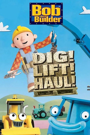 Bob the Builder: Dig, Lift, Haul