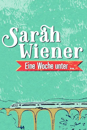 Sarah Wiener, Eine Woche unter…