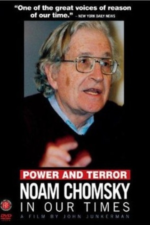 Power and Terror: Noam Chomsky in Our Times