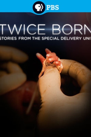 Twice Born: Stories from the Special Delivery Unit 