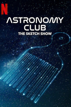 Astronomy Club: The Sketch Show