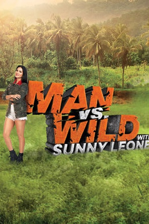 Man vs Wild with Sunny Leone