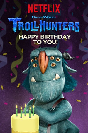 Trollhunters: Happy Birthday to You!