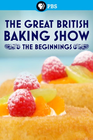 The Great British Baking Show: The Beginnings