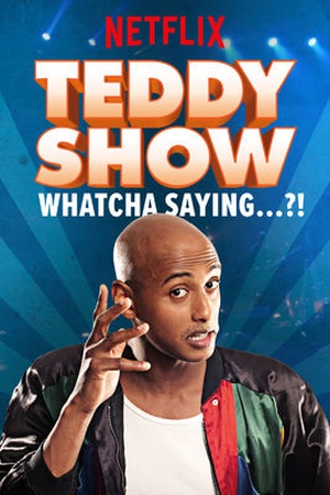 Teddy Show - Whatcha Sayin'...?!