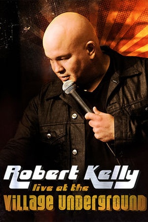 Robert Kelly: Live at the Village Underground 