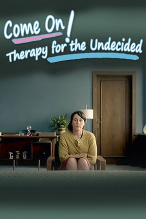 Come On!: Therapy for the Undecided