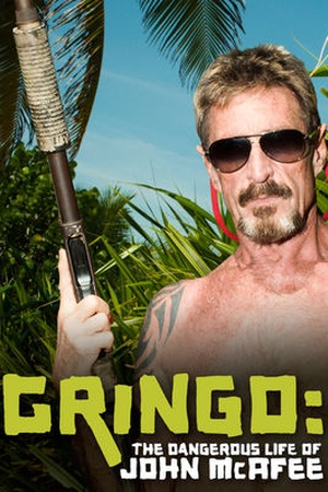 Gringo: The Dangerous Life of John McAfee