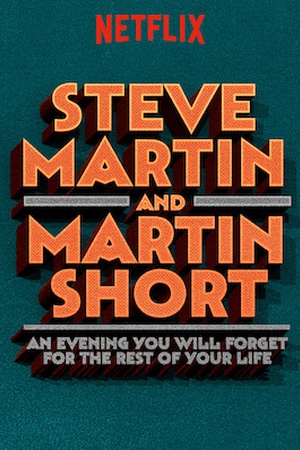 Steve Martin and Martin Short: An Evening You Will Forget for the Rest of Your Life