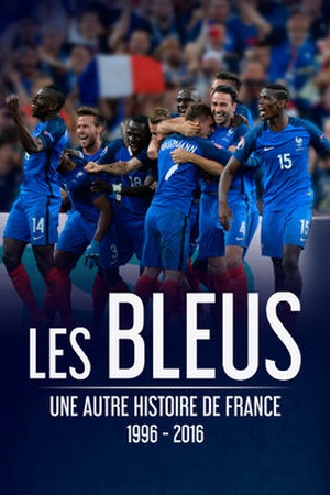 Les Bleus - Une autre histoire de France, 1996-2016