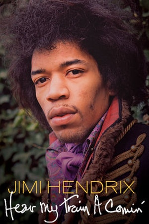 Jimi Hendrix: Hear My Train A Comin'