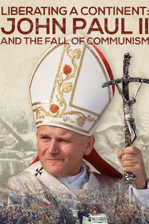 Liberating a Continent: John Paul II and the Fall of Communism