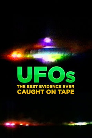 UFOs: The Best Evidence Ever (Caught on Tape)