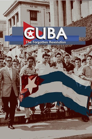 Cuba: The Forgotten Revolution