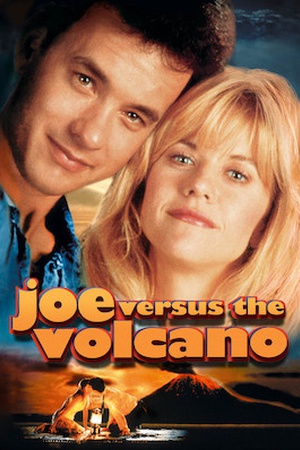 Joe Versus the Volcano