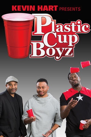 Kevin Hart Presents: Plastic Cup Boyz