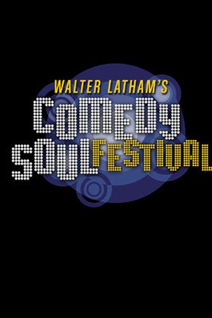 Walter Latham's Comedy Soul Festival