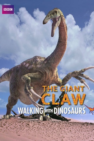 Walking with Dinosaurs: The Giant Claw