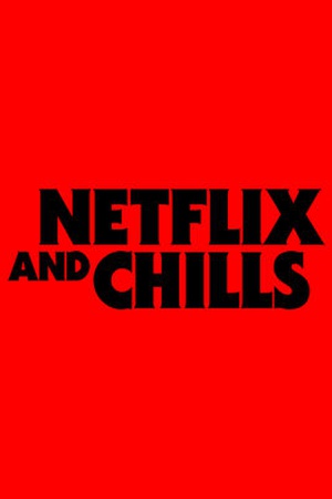 Netflix and Chills