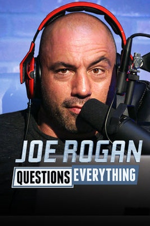 Joe Rogan Questions Everything