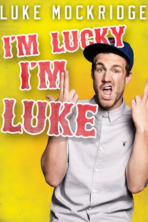 Luke Mockridge: I'm Lucky, I'm Luke