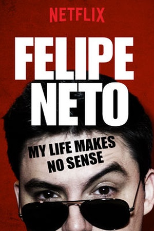 Felipe Neto: My Life Makes No Sense